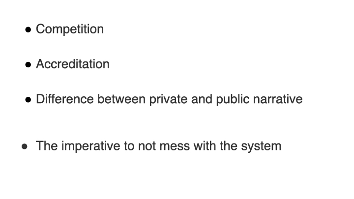 The Competition of Accreditation. The difference between private and public narrative. The imperative to not mess with the system.